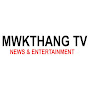 MWKTHANG TV NEWS & ENTERTAINMENT