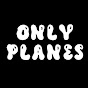 Only Planes