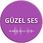 GÜZEL SES