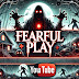 Fearful play