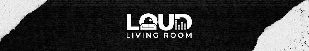 LOUD LIVING ROOM Banner