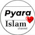 Pyara Islam channel♥️