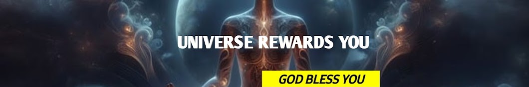 Universe Rewards You