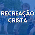 RECREAÇÃO CRISTÃ