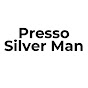 Presso Silver Man