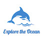 Explore The Ocean