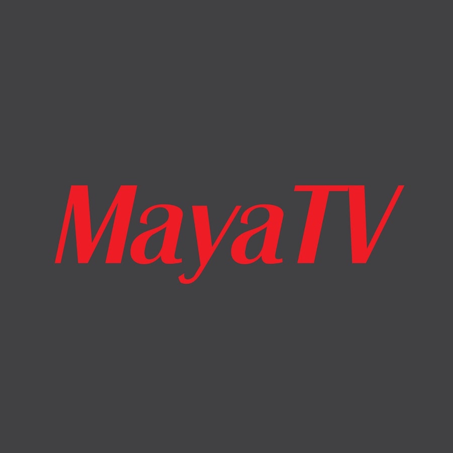 Ready go to ... https://www.youtube.com/channel/UCCDLweVBBiA9xYt6VEaSGow [ Maya TV]