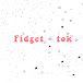 fidget-tok official