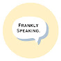 Frankly Speaking