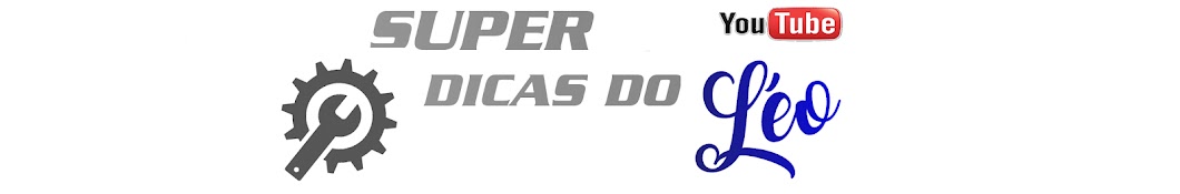 SUPER DICAS DO LÉO 