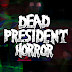 DEAD PRESIDENT HORROR