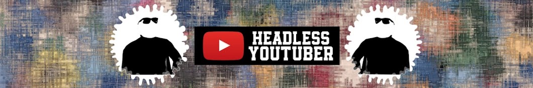 Headless YouTuber Banner