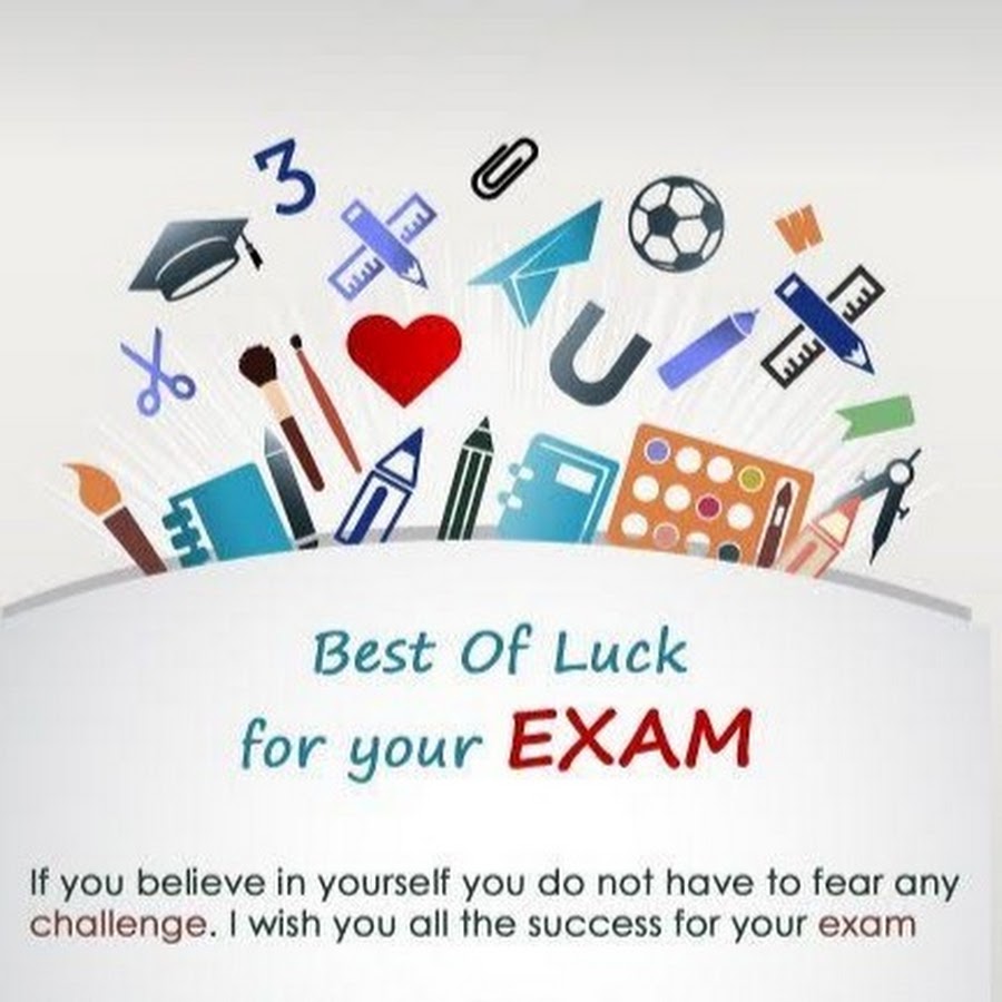 You well in your exam. Good luck in your Exams. Wish luck Exam. Wishes for Exams. Good luck for your Exam.