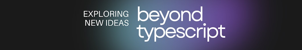 Beyond TypeScript