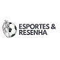 CANAL ESPORTES & RESENHA 