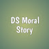 DS Moral Story