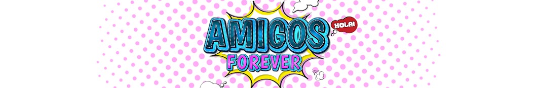 AMIGOS FOREVER Banner