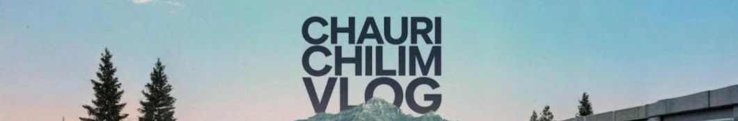 Chauri Chilim vlog