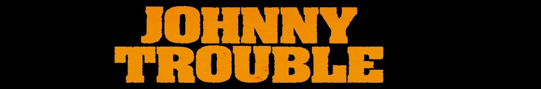 Johnny Trouble Banner