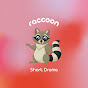 Raccoon Short Drama