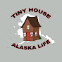 Tiny House - Alaska Life
