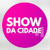 SHOW DA CIDADE 