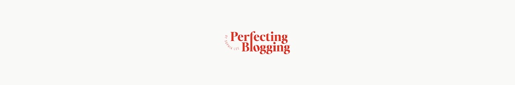 Perfecting Blogging | By Sophia Lee Blogging Banner