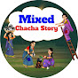 Mixed Chacha Story