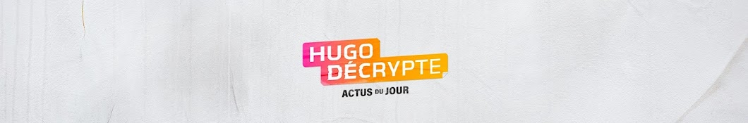 HugoDécrypte - Actus du jour Banner