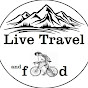 Live Travel and food