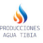 PRODUCCIONES AGUA TIBIA