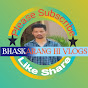 Bhaskarang hi vlog 