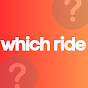 Which Ride?