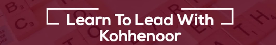 Learn To Lead With KohheNoor