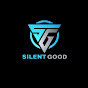 SILENT GOOD