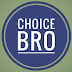 Choice Bro