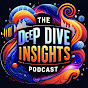 The Deep Dive Insights