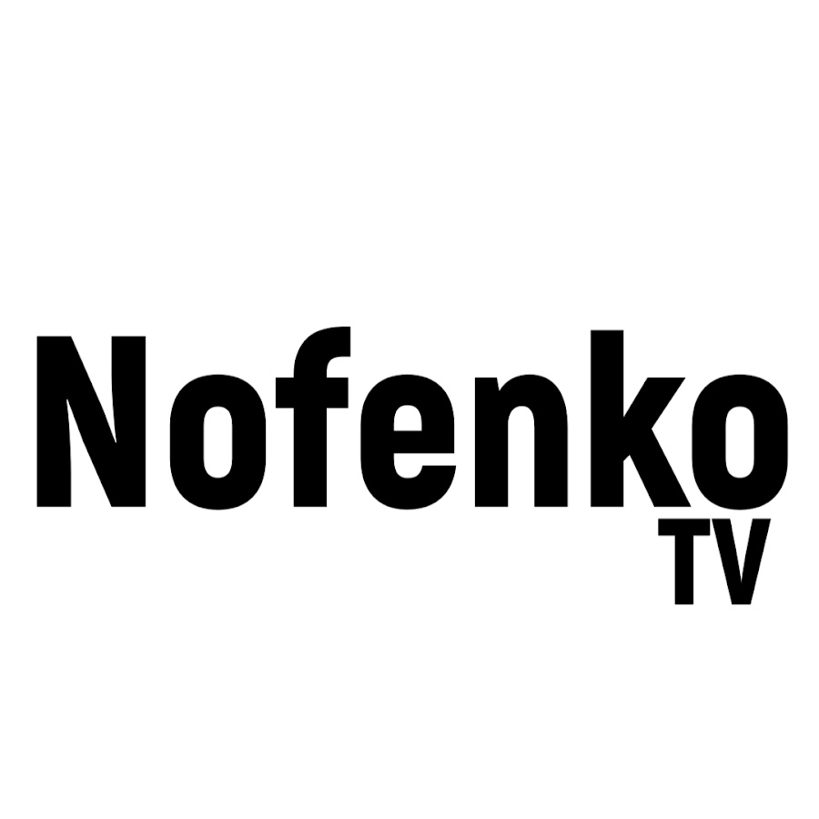 Nofenko TV @nofenkotv