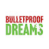 Bulletproof Dreams