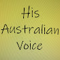 His Australian Voice (just whispering)