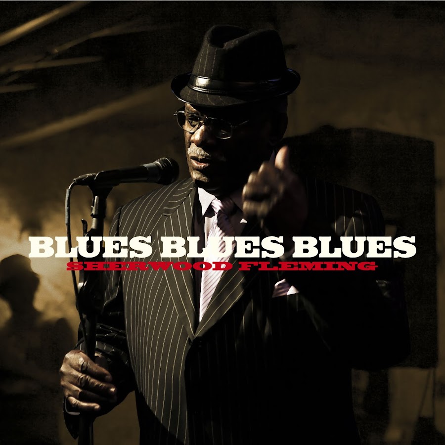 Blues support. Шервуд Флемминг. Sherwood Fleming – Blues Blues Blues (2014).