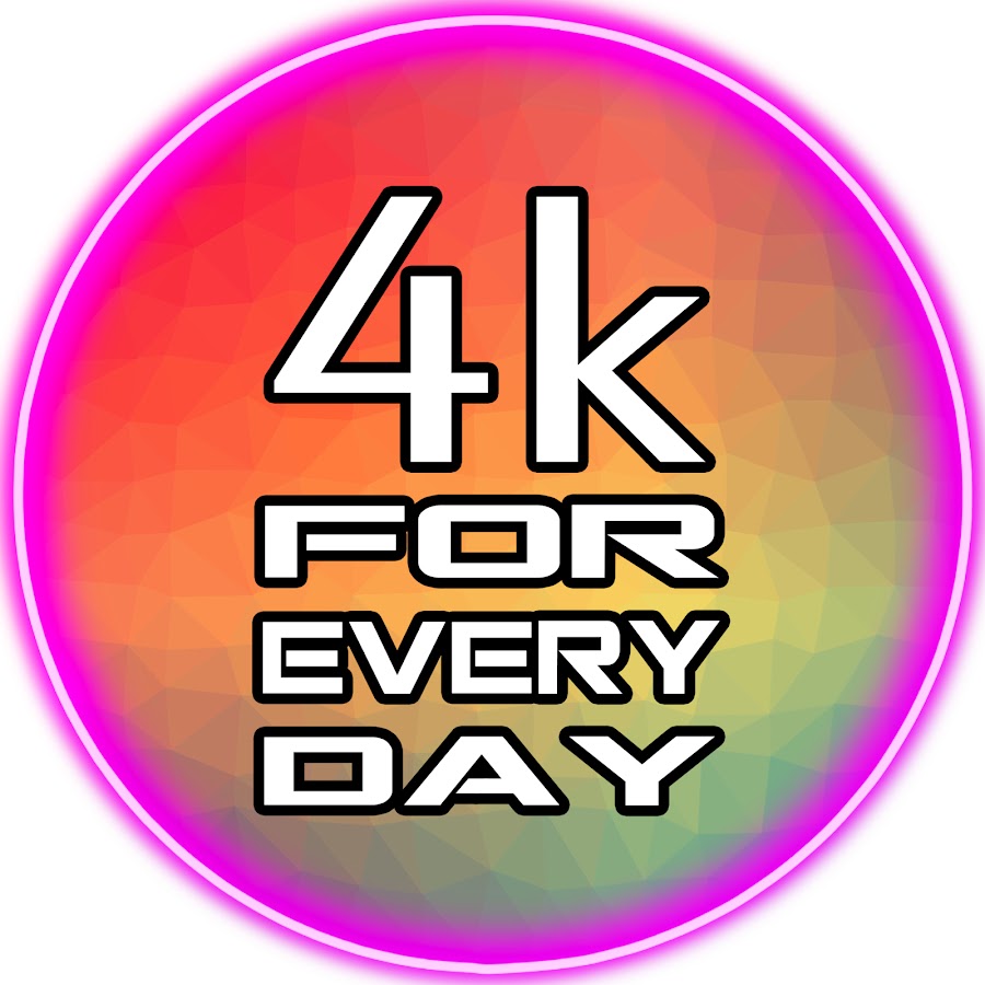 4k For Every Day