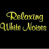 Relaxing White Noises