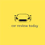 CAR REVIEW TODAY