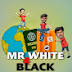 MR WHITE AND BLACK