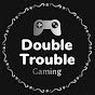 Double Trouble Gaming