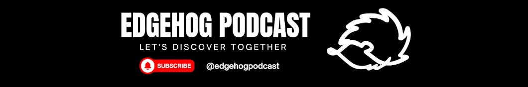 Edgehog Podcast