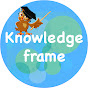 Knowledge frame