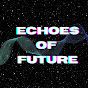 Echoes of Future