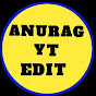 Anurag Yt edit